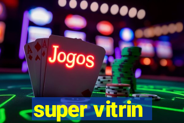 super vitrin